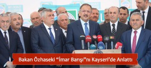 Bakan Özhaseki “İmar Barışı”nı Kayseri’de Anlattı