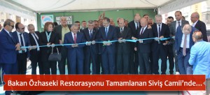 Bakan Özhaseki Restorasyonu Tamamlanan Siviş Camii’nde…