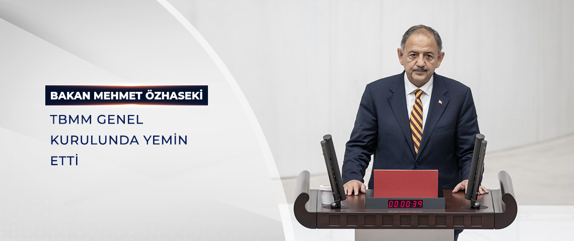 BAKAN ÖZHASEKİ, TBMM GENEL KURULUNDA YEMİN ETTİ