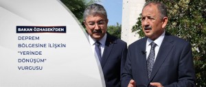 BAKAN ÖZHASEKİ'DEN, DEPREM BÖLGESİNE İLİŞKİN 