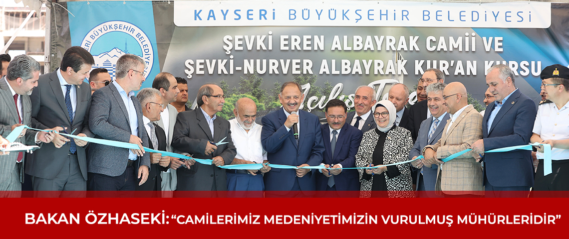 BAKAN ÖZHASEKİ: “CAMİLERİMİZ MEDENİYETİMİZİN VURULMUŞ MÜHÜRLERİDİR”