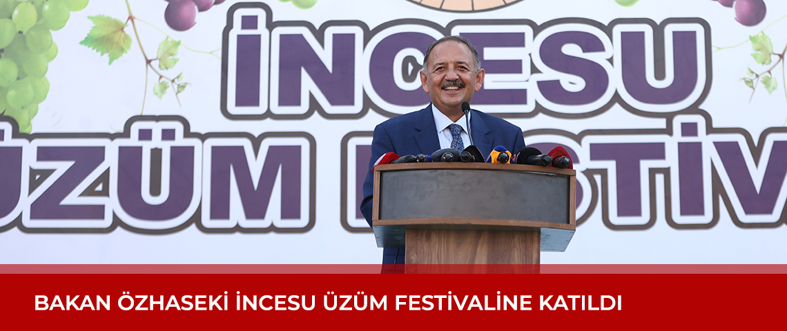 BAKAN ÖZHASEKİ İNCESU ÜZÜM FESTİVALİNE KATILDI