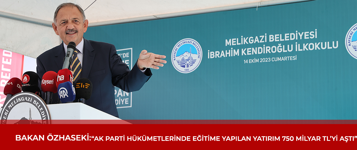 BAKAN ÖZHASEKİ: “AK PARTİ HÜKÜMETLERİNDE EĞİTİME YAPILAN YATIRIM 750 MİLYAR TL’Yİ AŞTI”