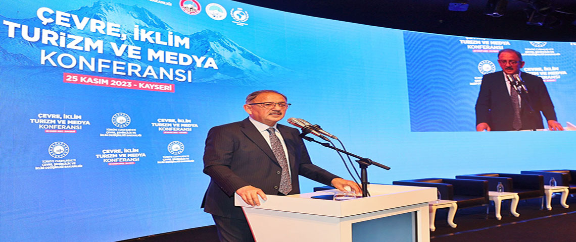 BAKAN ÖZHASEKİ, KAYSERİ’DE ÇEVRE, İKLİM, TURİZM VE MEDYA KONFERANSI’NA KATILDI