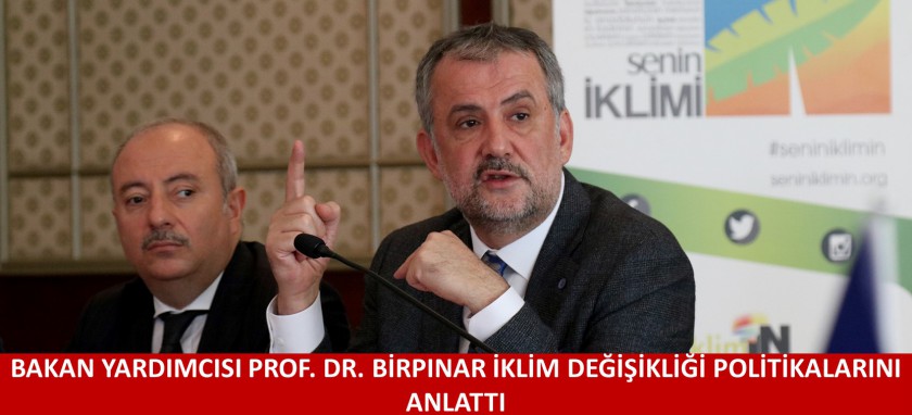 BAKAN YARDIMCISI PROF. DR. BİRPINAR İKLİM DEĞİŞİKLİĞİ POLİTİKALARINI ANLATTI