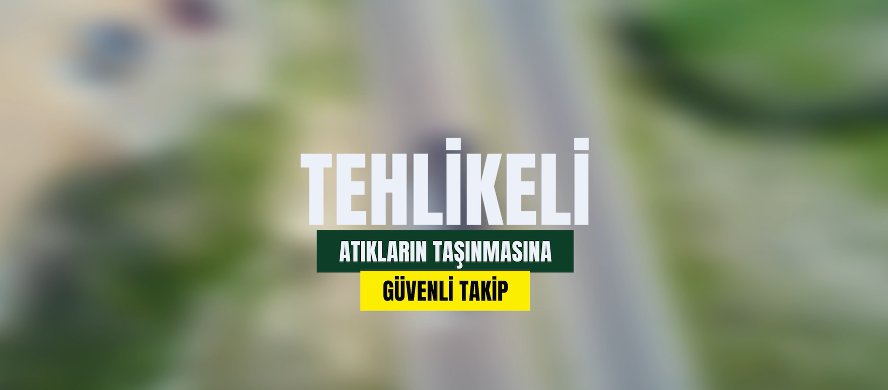 BAKANLIK, MoTAT PROJESİ İLE TEHLİKELİ ATIKLARIN NAKLİYESİNİ ANLIK TAKİP EDİYOR