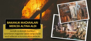 Bakanlık Mağaraları Mercek Altına Aldı