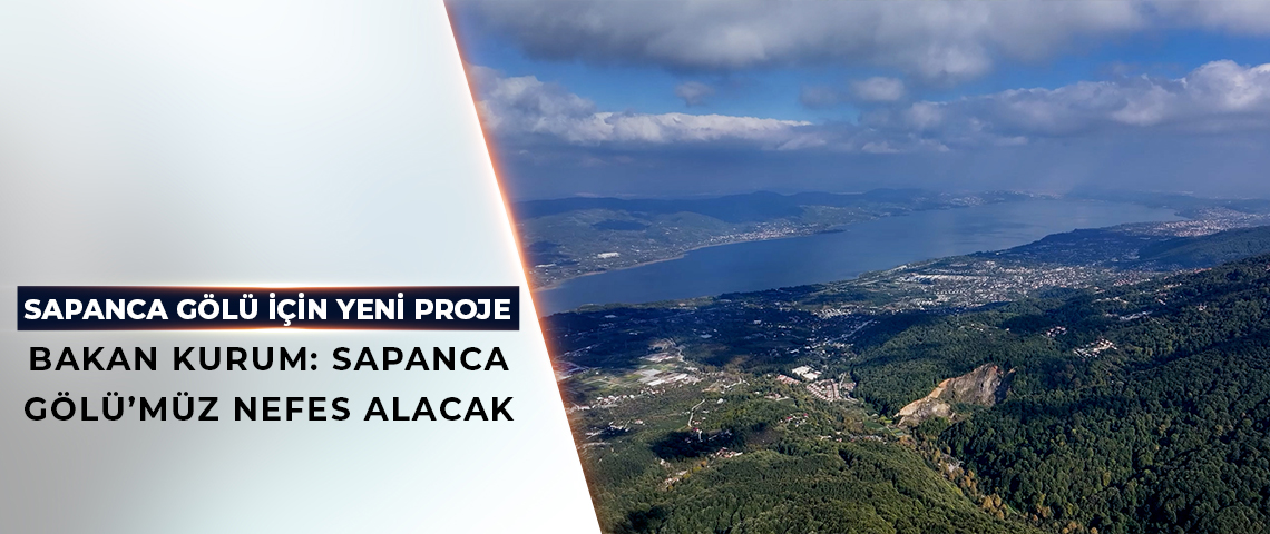 BAKANLIK’TAN SAPANCA GÖLÜ İÇİN YENİ PROJE