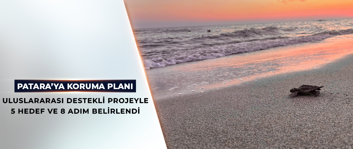 BAKANLIKTAN PATARA’YA ÖZEL KORUMA PLANI