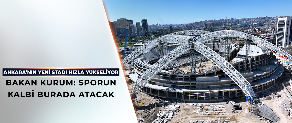 BAŞKENTİMİZİN YENİ STADYUMU HIZLA YÜKSELİYOR