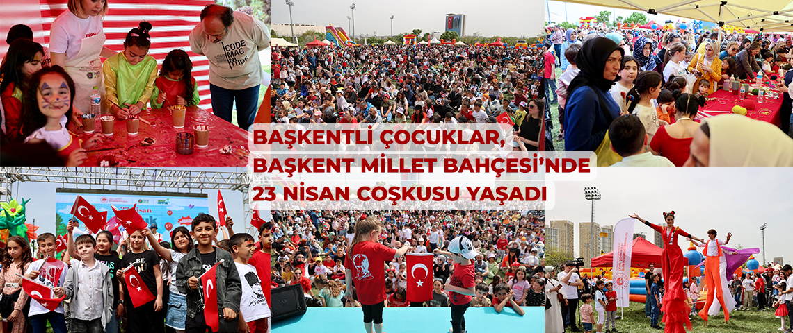 BAŞKENTLİ ÇOCUKLAR, ÇEVRE, ŞEHİRCİLİK VE İKLİM DEĞİŞİKLİĞİ BAKANLIĞI’NIN DÜZENLEDİĞİ 23 NİSAN ETKİNLİĞİNDE DOYASIYA EĞLENDİ