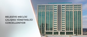 BAKANLIK, YENİLENECEK 'BELEDİYE MECLİSİ ÇALIŞMA YÖNETMELİĞİ' İÇİN BİN 400’Ü AŞKIN BELEDİYEDEN GÖRÜŞ ALACAK