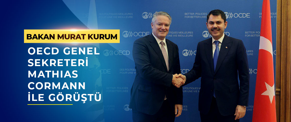 ÇEVRE, ŞEHİRCİLİK VE İKLİM DEĞİŞİKLİĞİ BAKANI MURAT KURUM, OECD TOPLANTISI İÇİN PARİS’TE