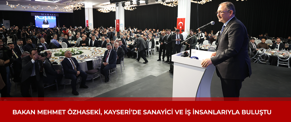 ÇEVRE, ŞEHİRCİLİK VE İKLİM DEĞİŞİKLİĞİ BAKANI MEHMET ÖZHASEKİ’DEN CUMHUR İTTİFAKI VURGUSU: “BİZİM İTTİFAKIMIZ YERLİ VE MİLLİ BİR İTTİFAK”