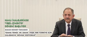 ÇEVRE, ŞEHİRCİLİK VE İKLİM DEĞİŞİKLİĞİ BAKANLIĞI’NDAN ÇEVRECİ BİR ADIM DAHA: KAMU İHALELERİNDE ‘YEŞİL ÇİMENTO’ DÖNEMİ BAŞLIYOR