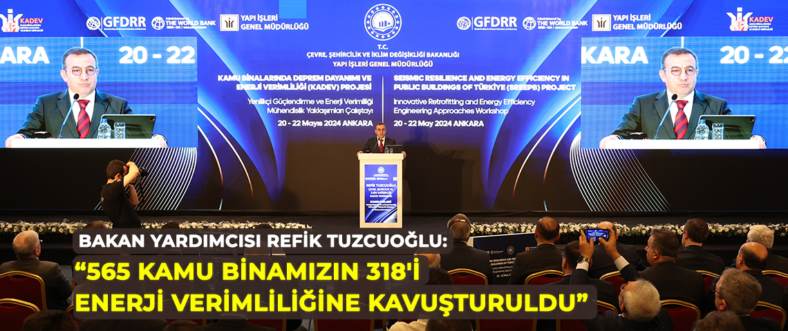 ÇEVRE, ŞEHİRCİLİK VE İKLİM DEĞİŞİKLİĞİ BAKAN YARDIMCISI REFİK TUZCUOĞLU: “KAMU BİNALARINDA YÜZDE 40 ORANINDA ENERJİ TASARRUFU SAĞLADIK”