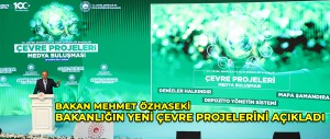 BAKAN MEHMET ÖZHASEKİ,  BAKANLIĞIN YENİ ÇEVRE PROJELERİNİ AÇIKLADI: “YEŞİL VATAN’IMIZIN VE MAVİ VATAN’IMIZIN KİRLETİLMESİNE İZİN VERMEYECEĞİZ, GELECEK NESİLLERE TERTEMİZ DENİZ, TERTEMİZ ÇEVRE BIRAKACAĞIZ”