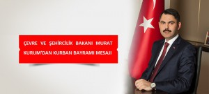 ÇEVRE VE ŞEHİRCİLİK BAKANI MURAT KURUM'DAN KURBAN BAYRAMI MESAJI