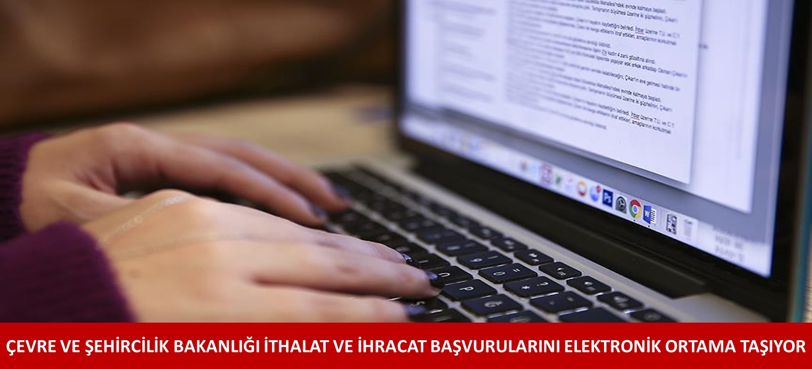 ÇEVRE VE ŞEHİRCİLİK BAKANLIĞI İTHALAT VE İHRACAT BAŞVURULARINI ELEKTRONİK ORTAMA TAŞIYOR