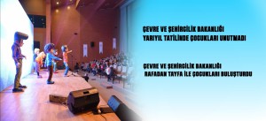 ÇEVRE VE ŞEHİRCİLİK BAKANLIĞI YARIYIL TATİLİNDE ÇOCUKLARI UNUTMADI