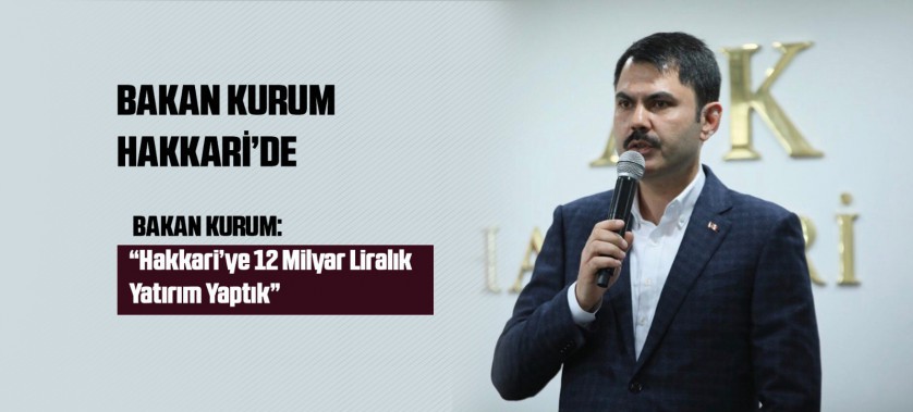 BAKAN KURUM HAKKARİ’DE