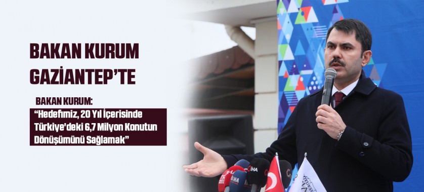 BAKAN KURUM GAZİANTEP’TE