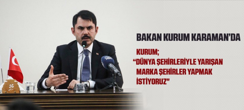 BAKAN KURUM KARAMAN’DA