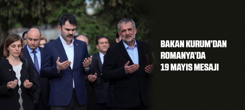 BAKAN KURUM’DAN ROMANYA’DA 19 MAYIS MESAJI