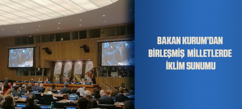 BAKAN KURUM’DAN BİRLEŞMİŞ MİLLETLERDE İKLİM SUNUMU