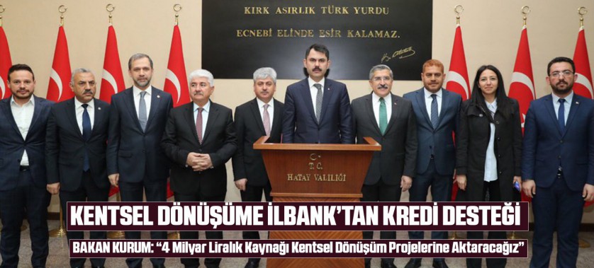 KENTSEL DÖNÜŞÜME İLBANK’TAN KREDİ DESTEĞİ