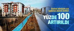 CUMHURBAŞKANI RECEP TAYYİP ERDOĞAN İMZALADI. KENTSEL DÖNÜŞÜM İÇİN SAĞLANAN DESTEK LİMİTLERİ YÜZDE 100 ARTIRILDI