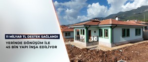 DEPREM BÖLGESİNDE ‘YERİNDE DÖNÜŞÜM’ DESTEĞİ DEVAM EDİYOR