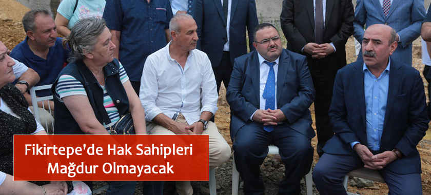 Fikirtepe'de Hak Sahipleri Mağdur Olmayacak
