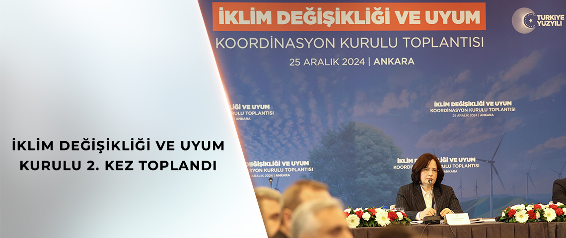 İKLİM DEĞİŞİKLİĞİ VE UYUM KOORDİNASYON KURULU 2024 YILININ 2. TOPLANTISINI YAPTI