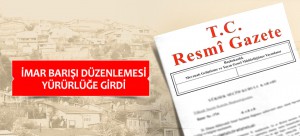 İmar Barışı Düzenlemesi Yürürlüğe Girdi