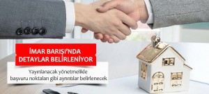 İMAR BARIŞI’NDA DETAYLAR BELİRLENİYOR