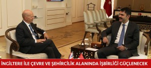 İNGİLTERE İLE ÇEVRE VE ŞEHİRCİLİK ALANINDA İŞBİRLİĞİ GÜÇLENECEK