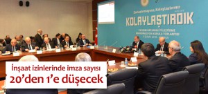 İnşaat İzinlerinde İmza Sayısı 20’den 1’e Düşecek