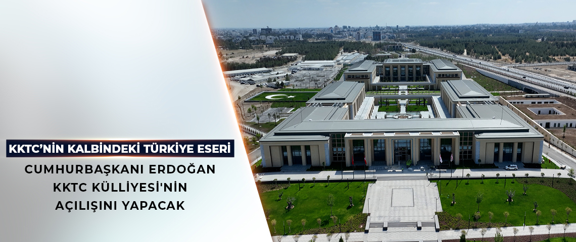 KKTC’NİN TAM KALBİNE TÜRKİYE DAMGASI: AÇILIŞINI CUMHURBAŞKANI ERDOĞAN YAPACAK