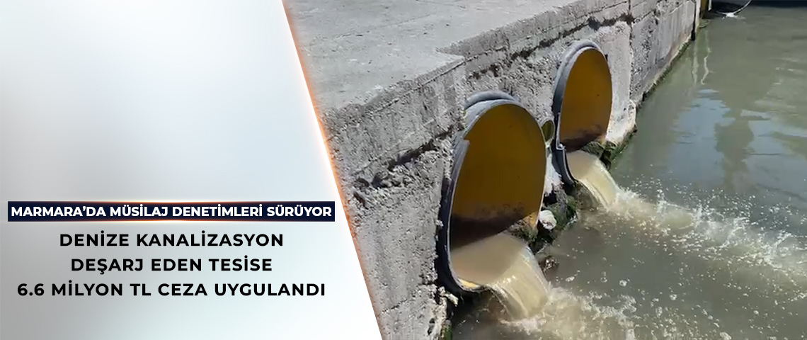MARMARA’DA MÜSİLAJ DENETİMLERİ SÜRÜYOR