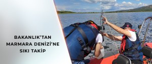 MARMARA DENİZİ EYLEM PLANI KAPSAMINDA 272 BİN 288 İŞLETME VE DENİZ ARACI DENETLENDİ