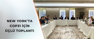 NEW YORK’TA COP31 İÇİN ÜÇLÜ TOPLANTI