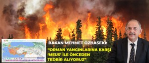 ORMAN YANGINI RİSKİNE KARŞI ERKEN UYARI SİSTEMİ ‘MEUS’ DEVREDE BAKAN MEHMET ÖZHASEKİ: “ORMAN YANGINLARINA KARŞI ‘MEUS’ İLE ÖNCEDEN TEDBİR ALIYORUZ”