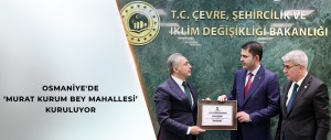 OSMANİYE’DEN BAKAN KURUM’A ANLAMLI TEŞEKKÜR