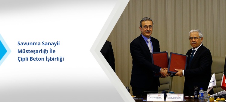 Savunma Sanayii Müsteşarlığı İle Çipli Beton İşbirliği