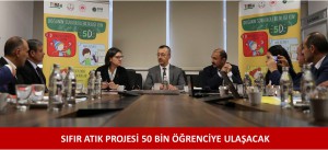  SIFIR ATIK PROJESİ 50 BİN ÖĞRENCİYE ULAŞACAK