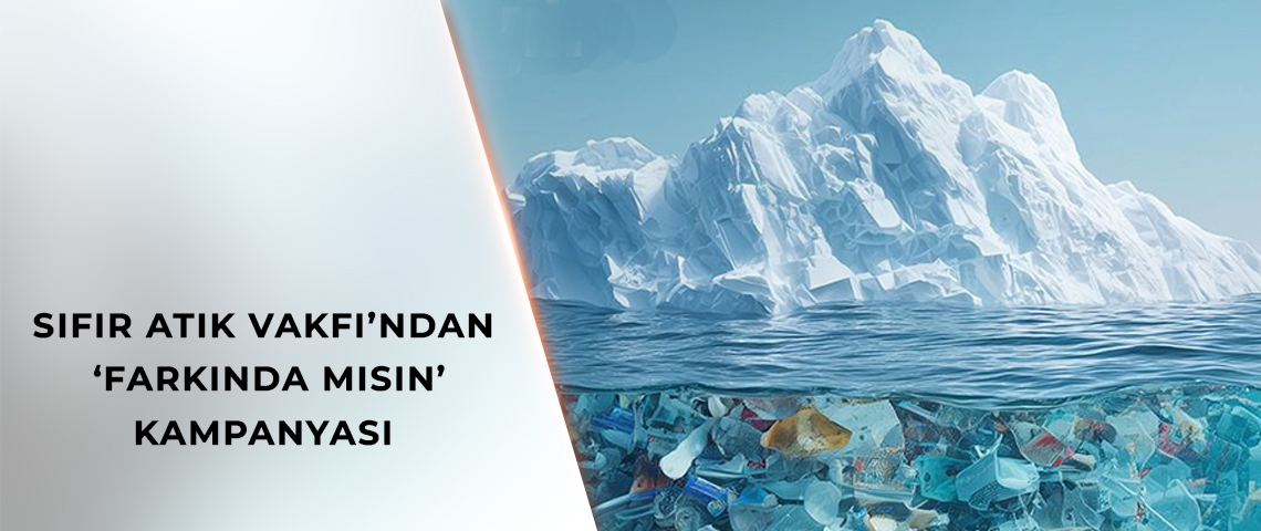 SIFIR ATIK VAKFI’NDAN ‘FARKINDA MISIN’ KAMPANYASI