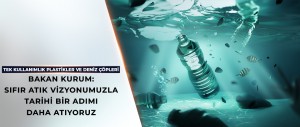 TEK KULLANIMLIK PLASTİKLER VE DENİZ ÇÖPLERİYLE MÜCADELE YOL HARİTASI HAZIR