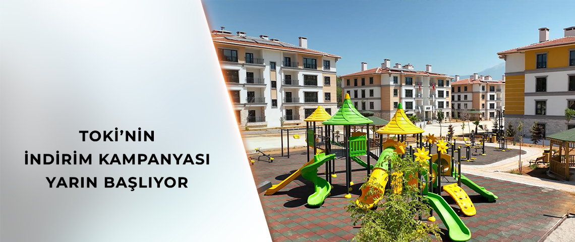 TOKİ’NİN İNDİRİM KAMPANYASI YARIN BAŞLIYOR