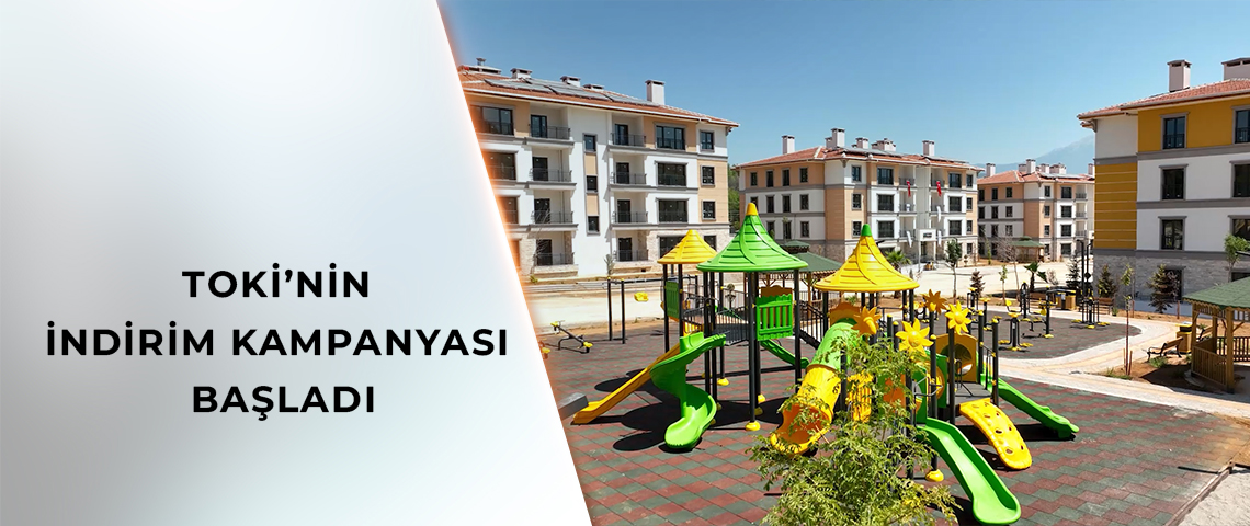 TOKİ’NİN İNDİRİM KAMPANYASI BUGÜN BAŞLADI